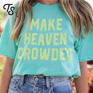 Make Heaven Crowded Tee