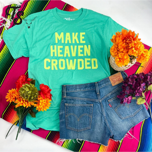 Make Heaven Crowded Tee